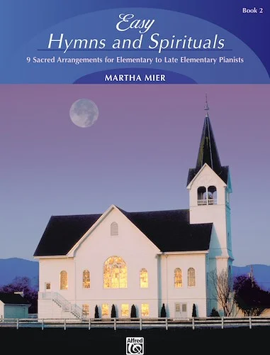 Easy Hymns and Spirituals, Book 2: 9 Sacred Arrangements for Elementary to Late Elementary Pianists