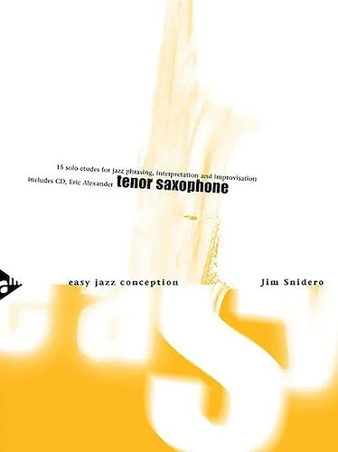 Easy Jazz Conception: Tenor Saxophone: 15 Solo Etudes for Jazz Phrasing, Interpretation, and Improvisation