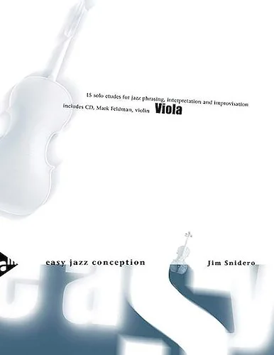Easy Jazz Conception: Viola: 15 Solo Etudes for Jazz Phrasing, Interpretation, and Improvisation