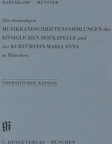 Ehemalige Sammlungen der Koniglichen Hofkapelle und der Kurfurstin Maria Anna in Munchen - Catalogues of Music Collections in Bavaria Vol. 9