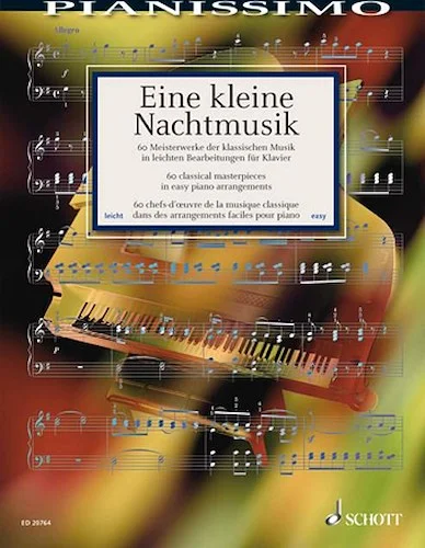 Eine kleine Nachtmusik - 60 Classical Masterpieces in Easy Piano Arrangements - 60 Classical Masterpieces in Easy Piano Arrangements