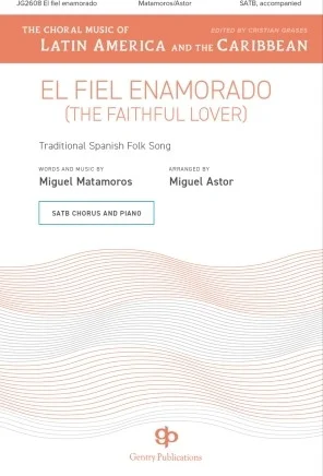 El Fiel Enamorado (The Faithful Lover) - The Choral Music of Latin Music and the Caribbean
