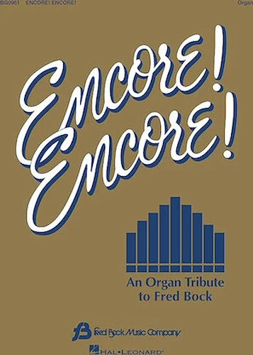 Encore! Encore! - An Organ Tribute to Fred Bock