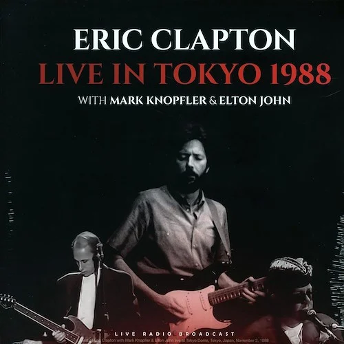 Eric Clapton, Mark Knopfler, Elton John - Live In Tokyo 1988: Tokyo Dome, Japan, November 2nd