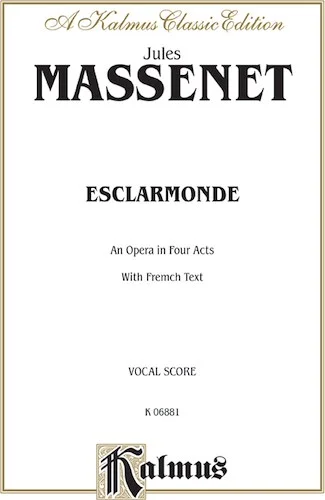 Esclarmonde, An Opera in Four Acts: Vocal Score with French Text