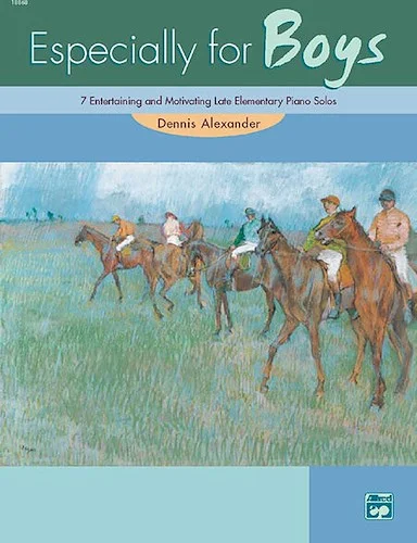 Especially for Boys: 7 Entertaining and Motivating Late Elementary Piano Solos