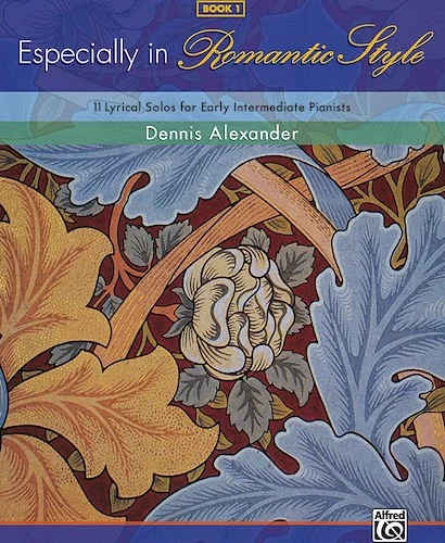 Especially in Romantic Style, Book 1: 11 Lyrical Solos for Early Intermediate Pianists