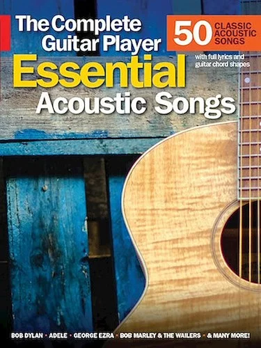 Essential Acoustic Songs - The Complete Guitar Player - 50 Classic Acoustic Songs