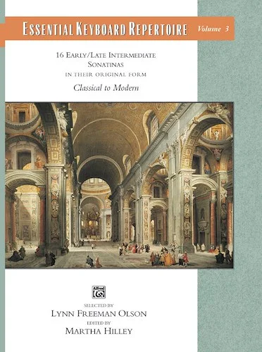 Essential Keyboard Repertoire, Volume 3 (Sonatinas): 16 Early / Late Intermediate Sonatinas in Their Original Form---Classical to Modern