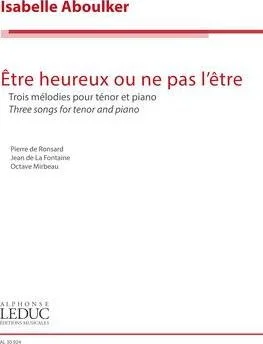 Etre heureux ou ne pas l'etre - Three songs for tenor and piano