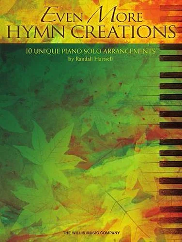 Even More Hymn Creations - 10 Unique Piano Solo Arrangements