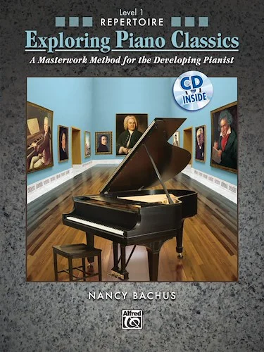 Exploring Piano Classics Repertoire, Level 1: A Masterwork Method for the Developing Pianist
