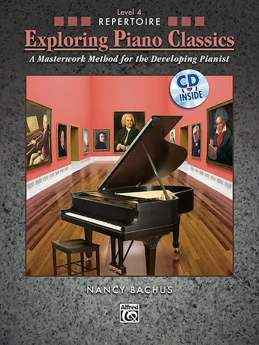 Exploring Piano Classics Repertoire, Level 4: A Masterwork Method for the Developing Pianist