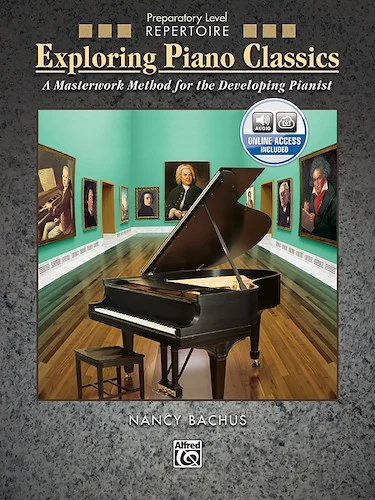 Exploring Piano Classics Repertoire, Preparatory Level: A Masterwork Method for the Developing Pianist