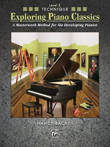 Exploring Piano Classics Technique, Level 2: A Masterwork Method for the Developing Pianist