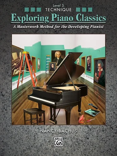 Exploring Piano Classics Technique, Level 5: A Masterwork Method for the Developing Pianist