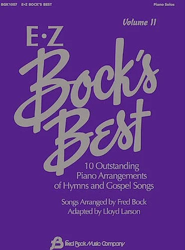 EZ Bock's Best - Volume II - 10 Outstanding Piano Arrangements of Hymns and Gospel Songs