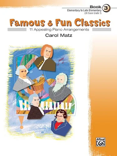 Famous & Fun Classics, Book 3: 11 Appealing Piano Arrangements