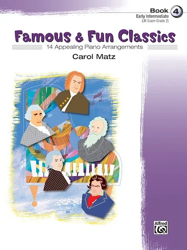 Famous & Fun Classics, Book 4: 14 Appealing Piano Arrangements