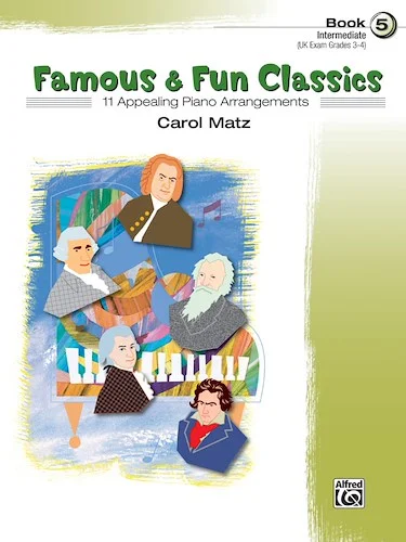 Famous & Fun Classics, Book 5: 11 Appealing Piano Arrangements