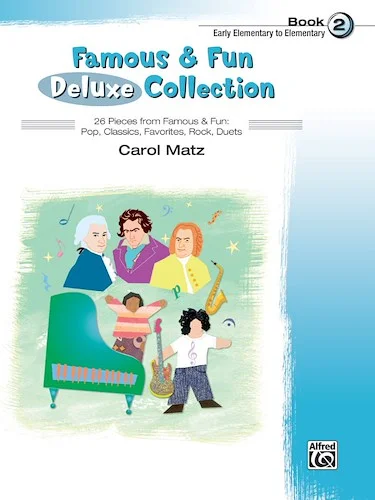 Famous & Fun Deluxe Collection, Book 2: 26 Pieces from Famous & Fun: Pop, Classics, Favorites, Rock, Duets