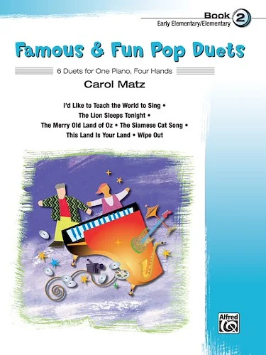 Famous & Fun Pop Duets, Book 2: 6 Duets for One Piano, Four Hands