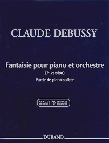 Fantaisie pour piano et orchestre - 2nd Version
Piano Solo Part