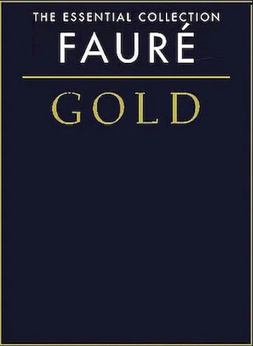 Faure Gold - The Essential Collection