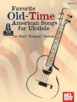 Favorite Old-Time American Songs for Ukulele