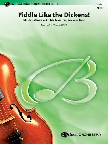 Fiddle Like the Dickens!: Christmas Carols and Fiddle Tunes from Scrooge's Time