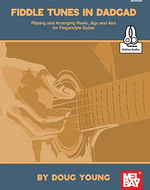 Fiddle Tunes in DADGAD<br>PLAYING AND ARRANGING REELS, JIGS AND AIRS FOR FINGERSTYLE GUITAR