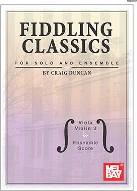 Fiddling Classics for Solo and Ensemble, Viola/Violin 3 and Ensemble Score<br>Piano Accompaniment Included