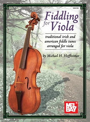 Fiddling for Viola<br>Traditional Irish and American Fiddle Tunes Arranged for Viola