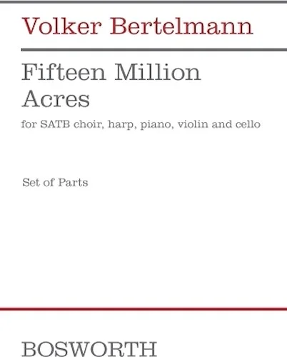 Fifteen Million Acres - for SATB Choir and Harp, Piano, Violin, and Cello