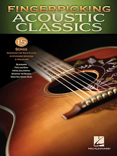Fingerpicking Acoustic Classics - 15 Songs Arranged for Solo Guitar in Standard Notation & Tab