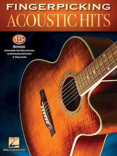 Fingerpicking Acoustic Hits - 15 Songs Arranged for Solo Guitar in Standard Notation & Tab