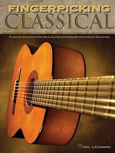 Fingerpicking Classical - 15 Songs Arranged for Solo Guitar in Standard Notation & Tab