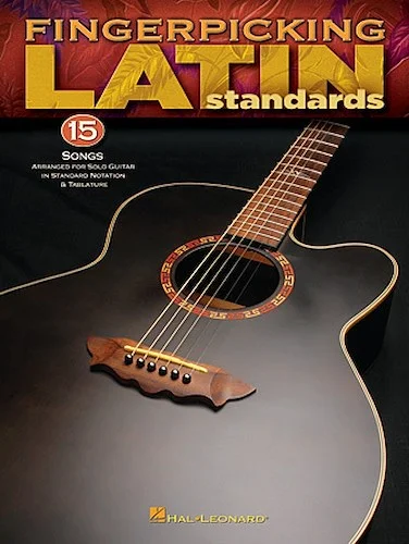 Fingerpicking Latin Standards - 15 Songs Arranged for Solo Guitar in Standard Notation & Tab
