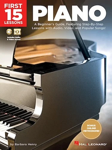 First 15 Lessons - Piano - A Beginner's Guide, Featuring Step-By-Step Lessons with Audio, Video, and Popular Songs!
