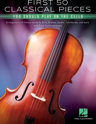 First 50 Classical Pieces You Should Play On The Cello - Cello and Piano