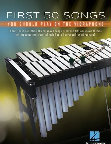 First 50 Songs You Should Play on Vibraphone - A Must-Have Collection of Well-Known Songs Arranged for Vibraphone!