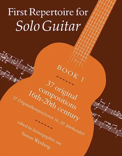 First Repertoire for Solo Guitar, Book 1: 37 Original Compositions 16th-20th Century