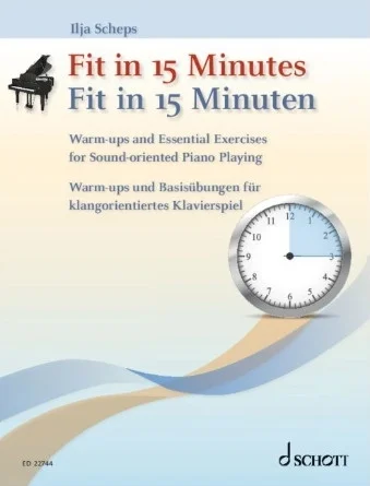 Fit in 15 Minutes - Warm-ups and Essential Exercises for Sound-oriented Piano Playing