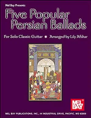 Five Popular Persian Ballads for Solo Classic Guitar