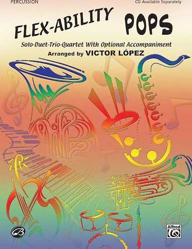 Flex-Ability: Pops: Solo-Duet-Trio-Quartet with Optional Accompaniment