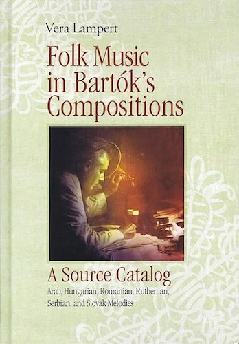 Folk Music in Bartok's Compositions - A Source Catalog