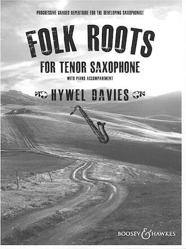 Folk Roots for Tenor Saxophone - Progressive Graded Repertoire for the Developing Saxophonist