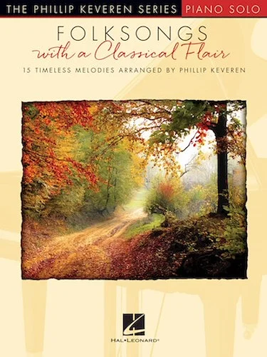 Folksongs with a Classical Flair - 15 Timeless Melodies Arranged by Phillip Keveren