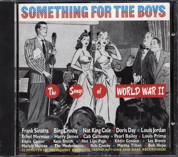 Frank Sinatra, Bng Crosby, Mat King Cole, Doris Day, Louis Jordan, Etc. - Something For The Boys: The Songs Of World War II (27 tracks)