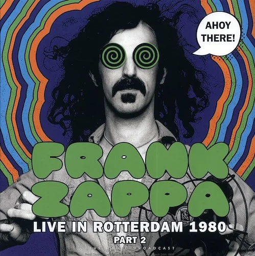 Frank Zappa - Ahoy There Part 2: Live In Rotterdam 1980:  Ahoy, Rotterdam, March 24th